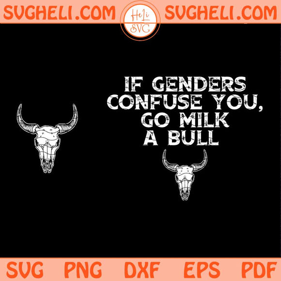 If Genders Confuse You Go Milk A Bull Svg Funny Bull Svg Png Dxf Eps Files