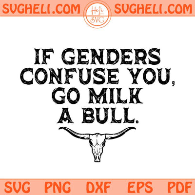 If Genders Confuse You Go Milk A Bull Svg Funny Bull Svg Png Dxf Eps Files