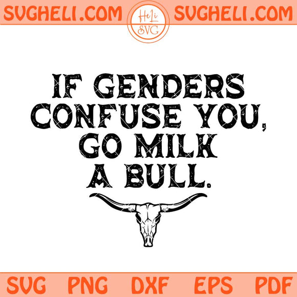If Genders Confuse You Go Milk A Bull Svg Funny Bull Svg Png Dxf Eps Files