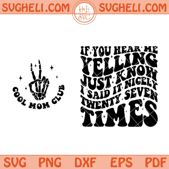If You Hear Me Yelling Just Know I Said It Nicely Twenty Seven Times Svg Png Dxf Eps Files