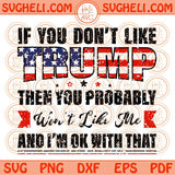 If you Don't Like Trump then you Probably won't like Me Trump 2024 Svg Png Dxf Eps Files