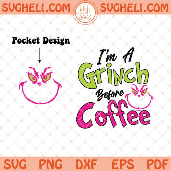 Im A Grinch Before Coffee Svg Coffee Mug Svg Grinch Svg Dxf Eps Pocket Design Files