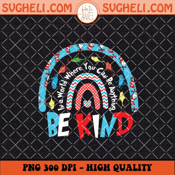 In A World Where You Can Be Anything Be Kind Png Be Kind Png Sublimation Files