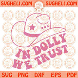 In Dolly We Trust Svg Dolly Parton Svg Country Music Svg Country Svg Png Dxf Eps Files