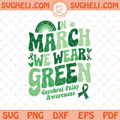 In March We Wear Green Svg Cerebral Palsy Awareness Svg Png Dxf Eps Files
