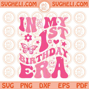 In My 1st Birthday Era Svg Girl 1st Birthday Era Svg Birthday Svg Png Dxf Eps Files