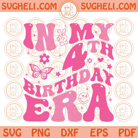 In My 4th Birthday Era Svg 4th Birthday Svg Funny 4th Birthday Svg Png Dxf Eps Files