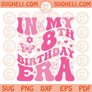 In My 8th Birthday Era Svg Happy Birthday Groovy Retro Svg 8th Svg Png Dxf Eps Files