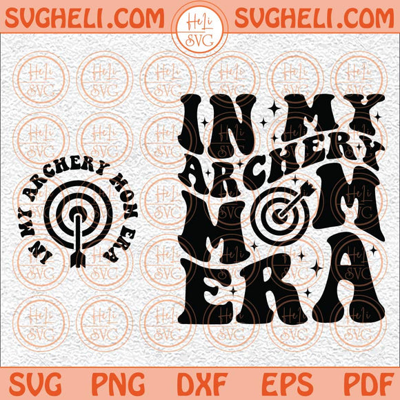 In My Archery Mom Era Svg Archery Mom Svg Funny Mom Svg Mom Svg Png Dxf Eps Pocket Design Files