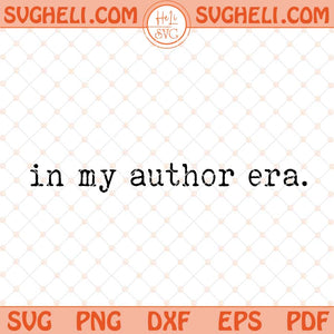 In My Author Era Svg In My Writer Era Svg Author Svg Png Dxf Eps Files