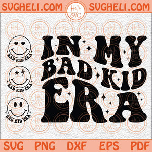 In My Bad Kid Era Svg Toddlerhood Svg Funny Kid Svg Trendy Svg Png Dxf Eps Pocket Design Files