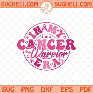 In My Cancer Warrior Era Svg Breast Cancer Warrior Svg Png Dxf Eps Files
