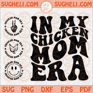 In My Chicken Mom Era Svg Chicken Lady Svg Funny Mom Svg Farm Svg Png Dxf Eps Pocket Design Files