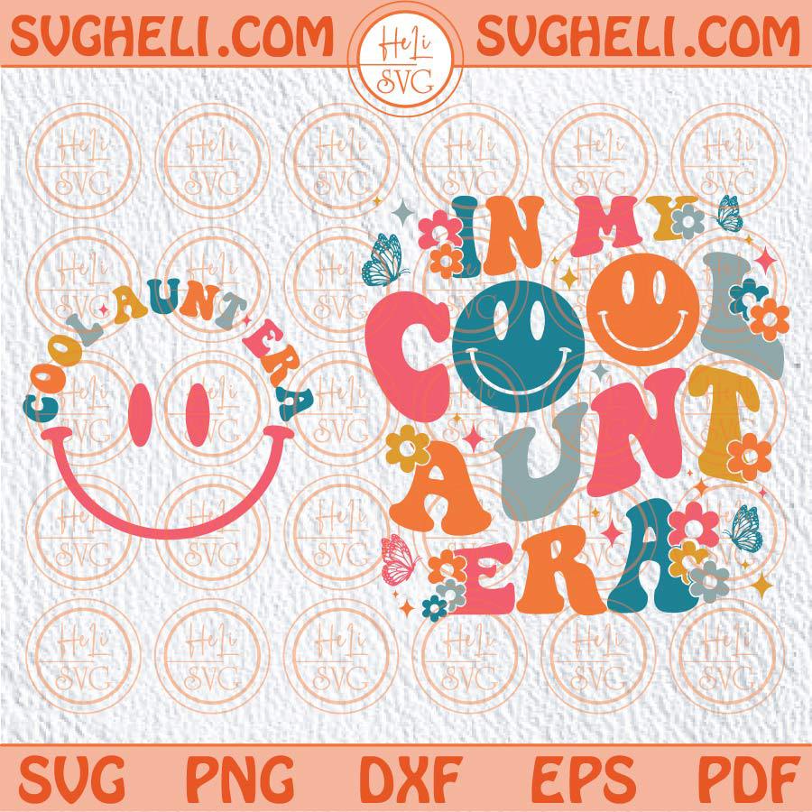 In My Cool Aunt Era Svg Smiley Cool Aunts Club Svg Aunt To Be Svg