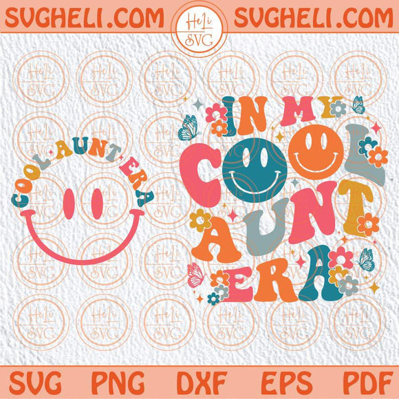 In My Cool Aunt Era Svg Smiley Cool Aunts Club Svg Aunt To Be Svg Png Dxf Eps Pocket Design Files