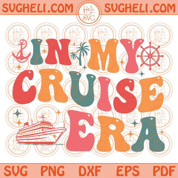 In My Cruise Era Svg Groovy In My Cruise Era Png Cruise 2024 Svg Png Dxf Eps Files