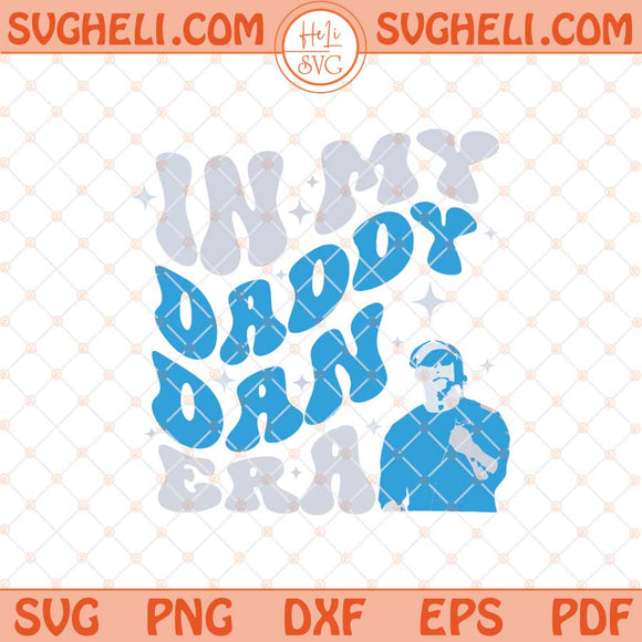 In My Daddy Dan Era Detroit Svg Daddy Dan Football Svg Png Dxf Eps Files