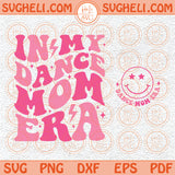 In My Dance Mom Era Svg Dance Mom Svg Mom Era Svg Ballet Mom Svg Png Dxf Eps Files