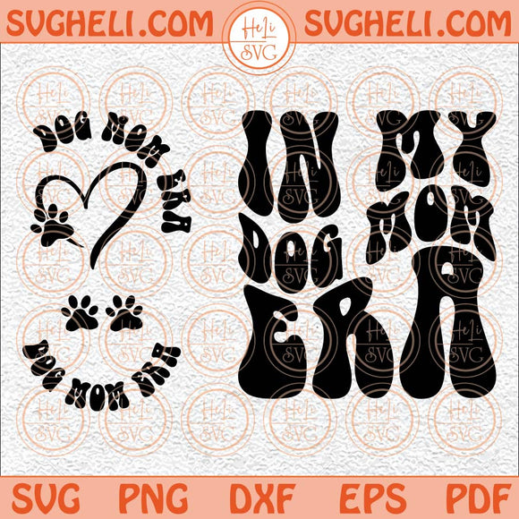 In My Dog Mom Era Svg Dog Mom Svg Mom Life Svg Dog Lover Svg Png Dxf Eps Pocket Design Files