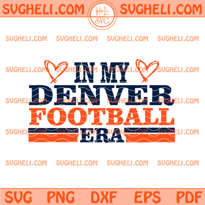 In My Era Denver Football Svg Denver Broncos Football Svg