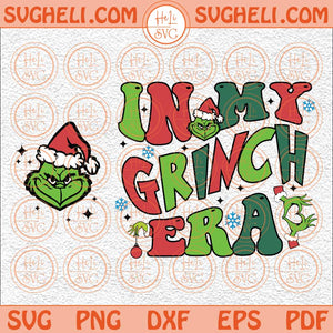 In My Grinch Era Svg Grinch Christmas Svg Grinchmas Svg Grinc Svg Png Dxf Eps Pocket Design Files