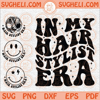 In My Hair Stylist Era Svg Hairstylist Mom Svg Smiley Face Svg Png Dxf Eps Pocket Design Files