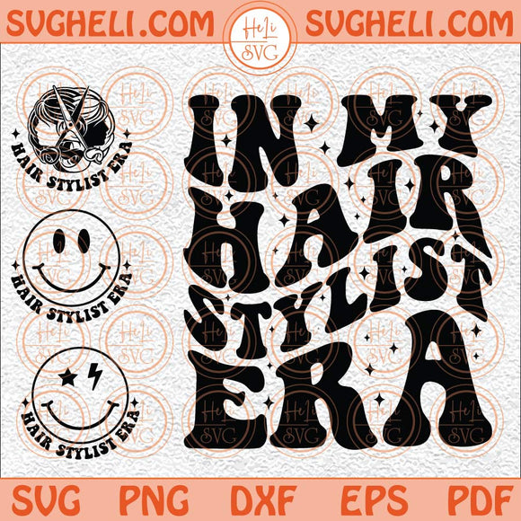 In My Hair Stylist Era Svg Hairstylist Mom Svg Smiley Face Svg Png Dxf Eps Pocket Design Files