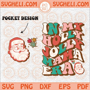 In My Holly Jolly Mama Era Svg Holly Jolly Svg Christmas Vibes Svg Png Dxf Eps Pocket Design Files