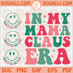 In My Mama Claus Era Svg Retro Christmas Svg Santa Claus Svg Png Dxf Eps Pocket Design Files