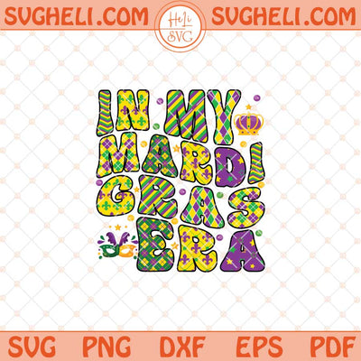 In My Mardi Gras Era Svg Retro Mardi Gras Svg Mardi Gras Svg Png Dxf Eps Files