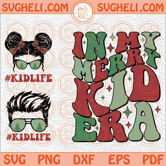 In My Merry Kid Era Svg Kidlife Svg Christmas Family Life Svg Png Dxf Eps Pocket Design Files