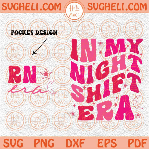 In My Night Shift Era Svg Png Nursing School Student Grad Svg Png Dxf Eps Pocket Design Files