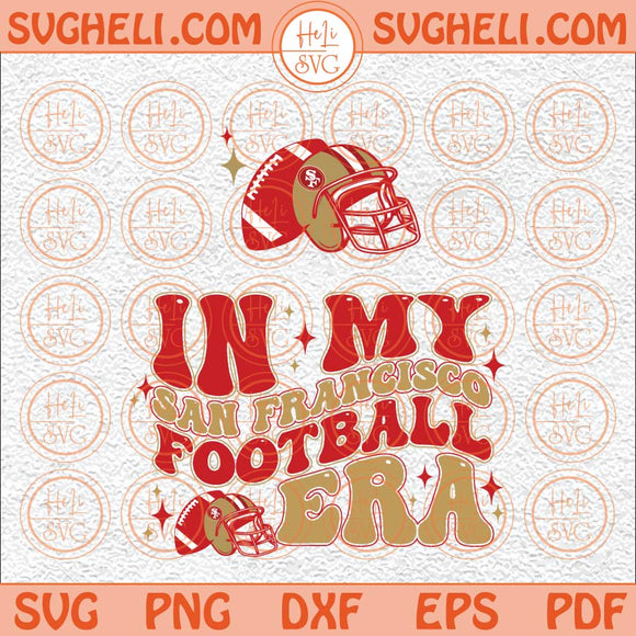 In My San Francisco Football Era Svg In My Football Era Svg Png Dxf Eps Pocket Design Files