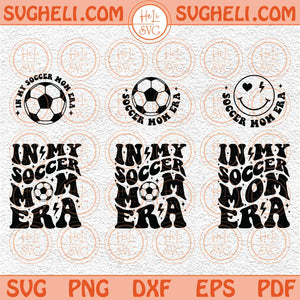 In My Soccer Mom Era Svg Soccer Mom Svg Sports Mom Svg Trendy Svg Png Dxf Eps Files