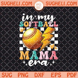 In My Softball Mom Era Svg Softball Svg Softball Mom Svg Png Dxf Eps Files