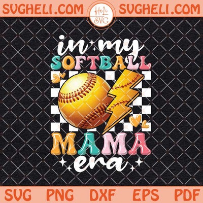 In My Softball Mom Era Svg Softball Svg Softball Mom Svg Png Dxf Eps Files