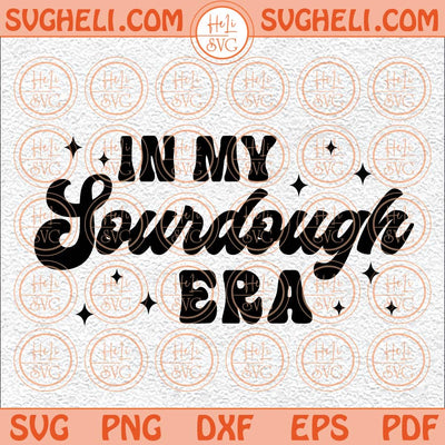In My Sourdough Era Svg Grunge Funny Sourdough Svg Sayings Svg Png Dxf Eps Files