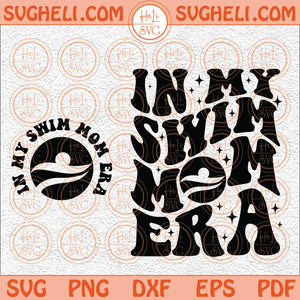 In My Swim Mom Era Svg Swim Mom Era Svg Funny Mom Svg Mom Svg Png Dxf Eps Pocket Design Files