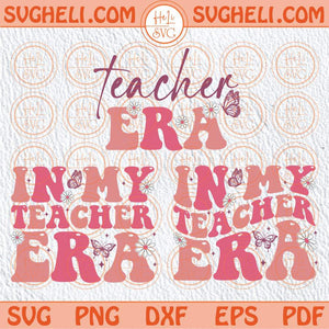 In My Teacher Era Svg In My Cool Teacher Svg Teacher Appreciation Svg Png Dxf Eps 2 Styles Pocket Design Files