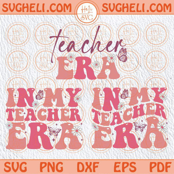 In My Teacher Era Svg In My Cool Teacher Svg Teacher Appreciation Svg Png Dxf Eps 2 Styles Pocket Design Files