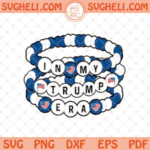 In My Trump Era Svg Trump 2024 Friendship Bracelet Svg Png Dxf Eps Files