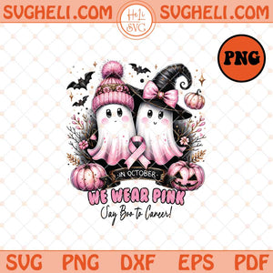 In October We Wear Pink Ghost Png Say Boo To Cancer Png Dxf Eps Files