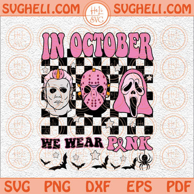In October We Wear Pink Svg Horror Halloween Svg Breast Cancer Svg Png Dxf Eps Files