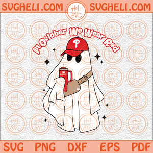 In October We Wear Red Bougie Ghost Svg Philadelphia Baseball Svg Png Dxf Eps