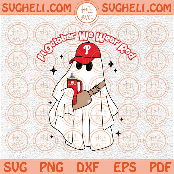 In October We Wear Red Bougie Ghost Svg Philadelphia Baseball Svg Png Dxf Eps