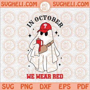 In October We Wear Red Philadelphia Svg BooJee Ghost Phillies Svg Png Dxf Eps