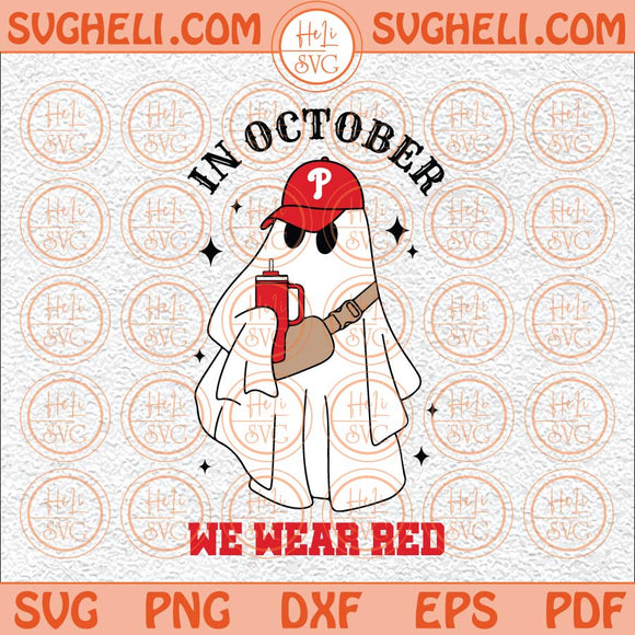 In October We Wear Red Philadelphia Svg BooJee Ghost Phillies Svg Png Dxf Eps