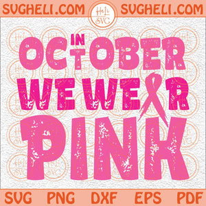In October we Wear Pink Distressed Svg Cancer Ribbon Multi Pink Svg Png Dxf Eps Files