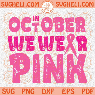 In October we Wear Pink Distressed Svg Cancer Ribbon Multi Pink Svg Png Dxf Eps Files