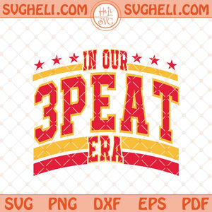 In Our 3peat Era Svg Chiefs 3peat Svg 3Peat Superbowl Svg Png Dxf Eps Files